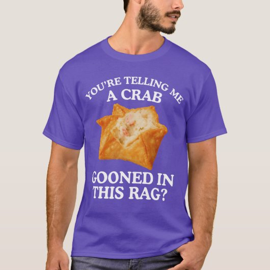 Youreelling Me A Crab Unhinged Adult Meme Funny Ra T-shirt (Voorkant)