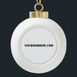 YourWebSite.com Keramische Bal Ornament<br><div class="desc">"YourWebSite.com"vervang het .com adres met uw adres van het Web. Voeg een andere slogan of tekst toe.</div>