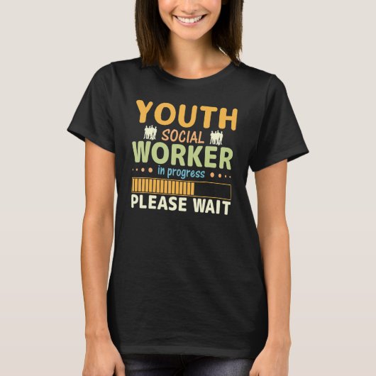 Youth Social Worker In Progress Please Wait T-shirt (Voorkant)