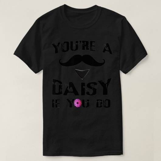Youu2019re a Daisy if you do Western Doc Holiday T-shirt (Design voorkant)
