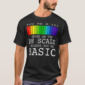 Youu2019re een 10 misschien op PH schaal omdat u' T-shirt