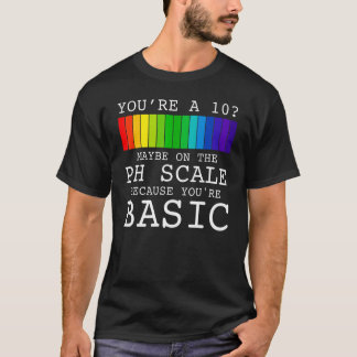 Youu2019re een 10 misschien op PH schaal omdat u' T-shirt