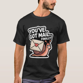Youu2019ve Got Mail Finally 1 T-shirt