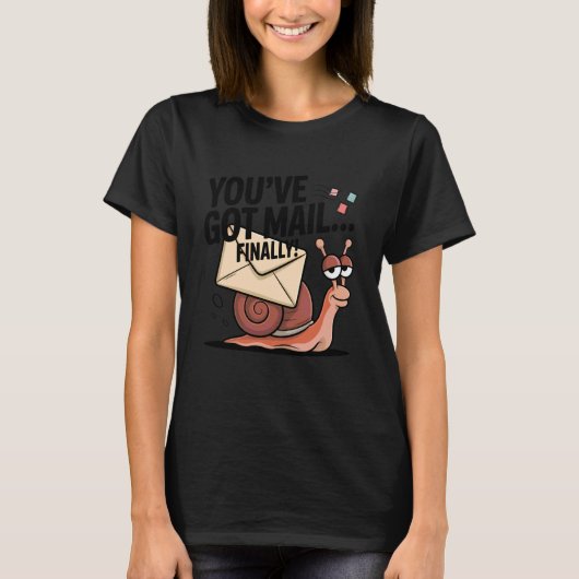 Youu2019ve Got Mail Finally T-shirt (Voorkant)