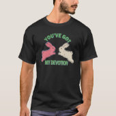 You've Got My Devotion You've Got My Devotion T-shirt (Voorkant)