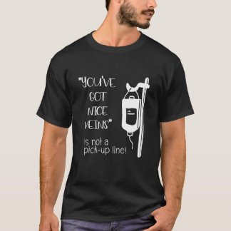 You've Got Nice Veins is niet de verpleegster met  T-shirt