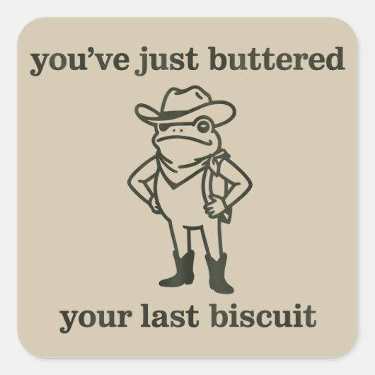 You've just Buttered Your Last Biscuit Cowboy Frog Vierkante Sticker (Voorkant)