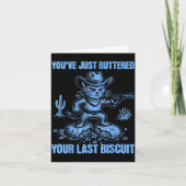 You've Just Buttered Your Last Biscuit Funny Cowbo Kaart (Voorkant)