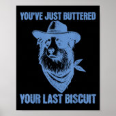 You've Just Buttered Your Last Biscuit Funny Cowbo Poster (Voorkant)