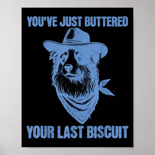 You've Just Buttered Your Last Biscuit Funny Cowbo Poster (Voorkant)