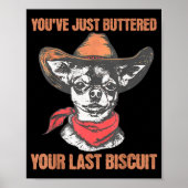 You've Just Buttered Your Last Biscuit Funny Cowbo Poster (Voorkant)