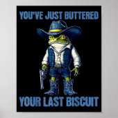 You've Just Buttered Your Last Biscuit Funny Cowbo Poster (Voorkant)