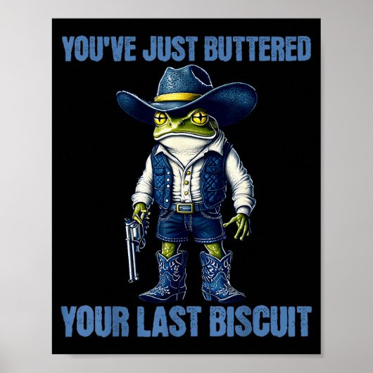 You've Just Buttered Your Last Biscuit Funny Cowbo Poster (Voorkant)