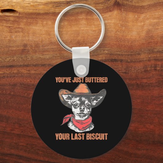 You've Just Buttered Your Last Biscuit Funny Cowbo Sleutelhanger (Voorkant)