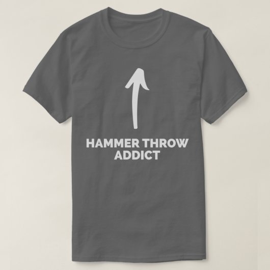 Youx27re a Hammer Throw Addict T-shirt (Design voorkant)