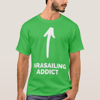 Youx27re a Parasailing Addict T-shirt