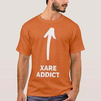 Youx27re a Xare Addict T-shirt