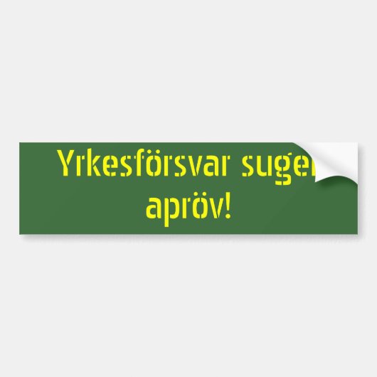 Yrkesförsvar suger apröv bumpersticker (Voorkant)