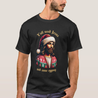Yu2019allemaal Jezus en wat eggnog nodig Grappig k T-shirt