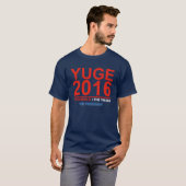 YUGE 2016 - Donald Trump for President T-Shirt (Voorkant volledig)