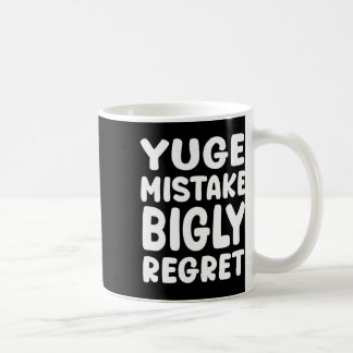 Yuge Mistake Bigly Regret - Anti-trump Koffiemok