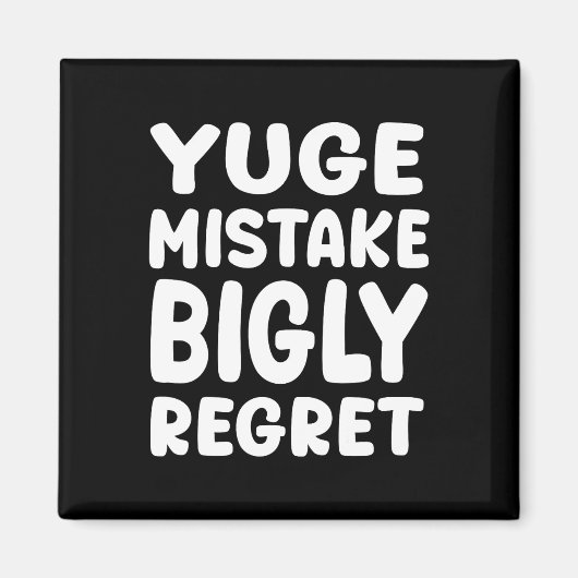 Yuge Mistake Bigly Regret - Anti-trump Magneet (Voorkant)
