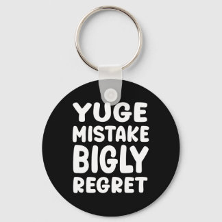 Yuge Mistake Bigly Regret - Anti-trump Sleutelhanger
