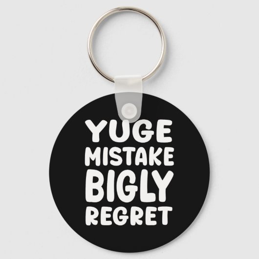 Yuge Mistake Bigly Regret - Anti-trump Sleutelhanger (Voorkant)