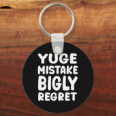 Yuge Mistake Bigly Regret - Anti-trump Sleutelhanger (Voorkant)