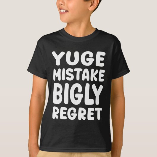Yuge Mistake Bigly Regret - Anti-trump T-shirt (Voorkant)