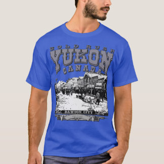 Yukon Dawson City Canada T-shirt