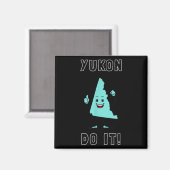 Yukon Do It - Funny Yukon Canada Motivational  Magneet (Voorkant / Achterkant)