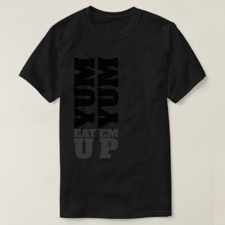 YUM YUM EET EM-UP T-SHIRT
