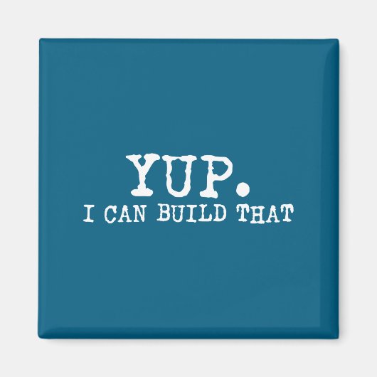 Yup I Can Build That Funny Woodworking Carpenter Q Magneet (Voorkant)