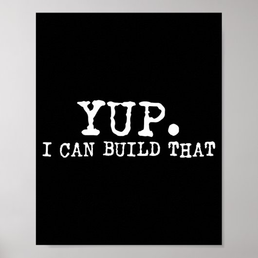 Yup I Can Build That Funny Woodworking Carpenter Q Poster (Voorkant)