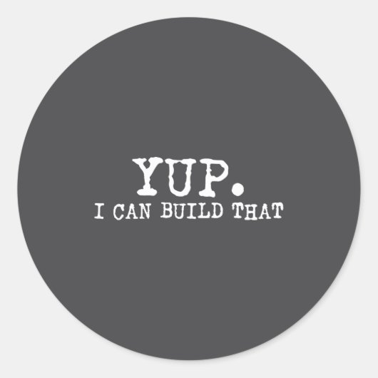 Yup I Can Build That Funny Woodworking Carpenter Q Ronde Sticker (Voorkant)