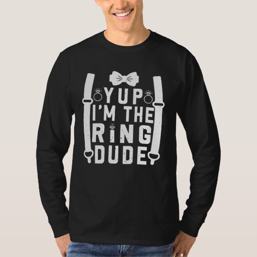 Yup I m The Ring Dude Cool Wedding Ring s Bearer T-shirt (Voorkant)