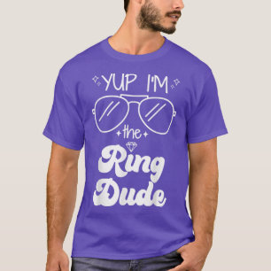 Yup I m the Ring guy Ring Bearer Funny Wedding Par T-shirt