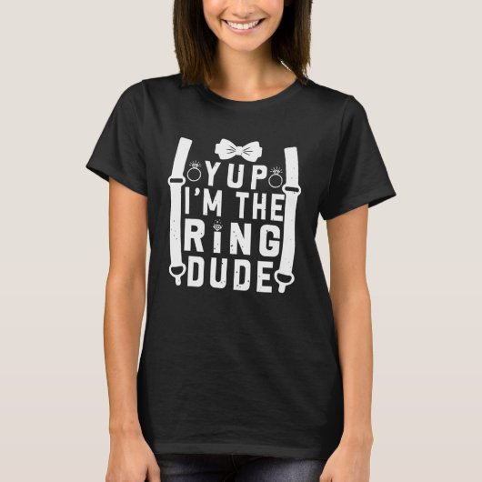 Yup Ik ben de Ring Dude Cool Trouwringen Drager T-shirt (Voorkant)