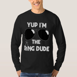 Yup Ik ben de Ring Dude Ring Drager Trouwring Dud T-shirt