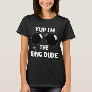 Yup Ik ben de Ring Dude Ring Drager Trouwring Dud T-shirt