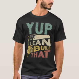 Yup ik kan dat grappige Woodworking Carpenter G bo T-shirt