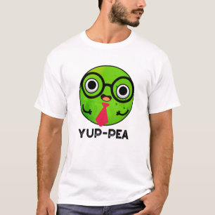 Yup-pea Funny Yuppie Veggie Pea Pun T-shirt