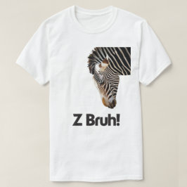 Z Bruh T-shirt
