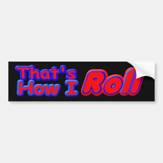 z Dat is hoe ik rol bs Bumpersticker (Voorkant)
