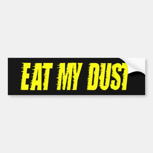z Eat My Dust bs Bumpersticker (Voorkant)
