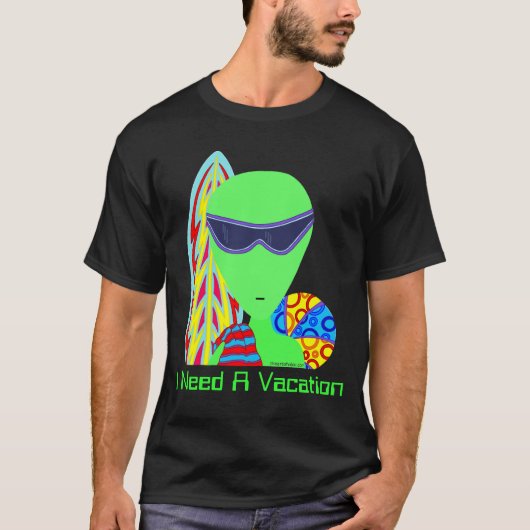 Z Funny Alien ik heb een Shirt voor vakantie nodig (Voorkant)