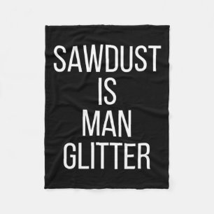 Zaagsel Is Man Glitter Grappige Heren Papa  Fleece Deken