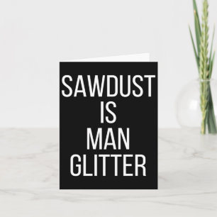 Zaagsel Is Man Glitter Grappige Heren Papa Kaart