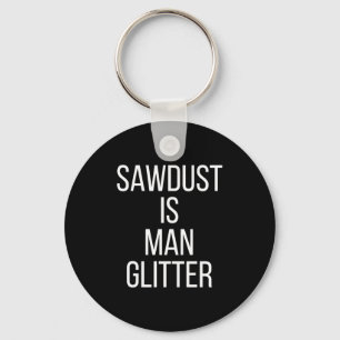 Zaagsel Is Man Glitter Grappige Mannen Papa Sleutelhanger